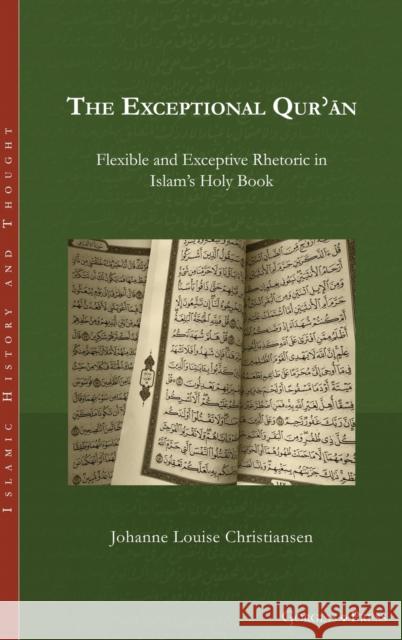 The Exceptional Qu'ran: Flexible and Exceptive Rhetoric in Islam's Holy Book Johanne Christiansen 9781463207298 Gorgias Press - książka