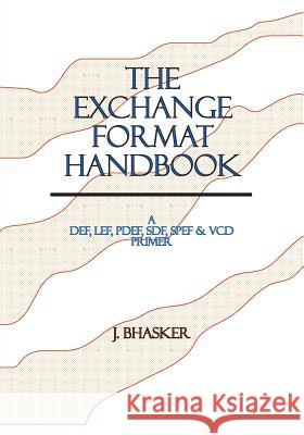 The Exchange Format Handbook: A DEF, LEF, PDEF, SDF, SPEF & VCD Primer Bhasker, J. 9780965039130 Star Galaxy Publishing - książka