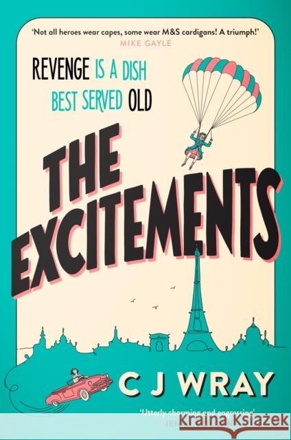 The Excitements: Two sprightly ninety-year-olds seek revenge in this feelgood mystery for fans of Richard Osman CJ Wray 9781398711846 Orion - książka