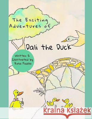 The Exciting Adventures of Dali the Duck Rosa Padilla Rosa Padilla Christy Padilla 9781735528656 Rosa Padilla - książka