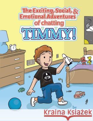 The Exciting, Social & Emotional Adventures of Chatting Timmy! Ira N. B. Canada 9781483463919 Chatting Timmy - książka