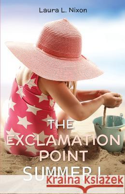 The Exclamation Point Summer! Laura L Nixon 9781498451888 Xulon Press - książka