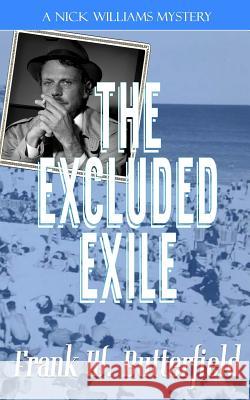 The Excluded Exile Frank W. Butterfield 9781973751694 Createspace Independent Publishing Platform - książka