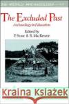 The Excluded Past : Archaeology in Education Peter G. Stone Robert MacKenzie 9780044450191 Routledge