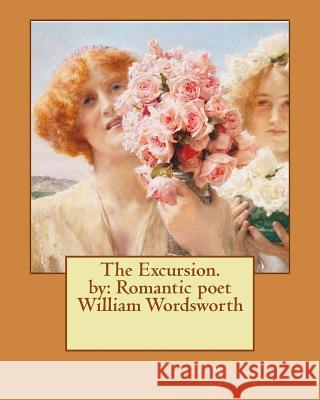 The Excursion. by: Romantic poet William Wordsworth Wordsworth, William 9781539321767 Createspace Independent Publishing Platform - książka