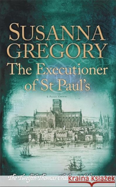 The Executioner of St Paul's: The Twelfth Thomas Chaloner Adventure Susanna Gregory 9780751552843 Sphere - książka