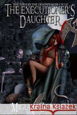 The Executioner's Daughter Miguel Conner 9781537044699 Createspace Independent Publishing Platform - książka