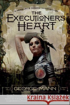 The Executioner's Heart: A Newbury & Hobbes Investigation George Mann 9780765327789 Tor Books - książka