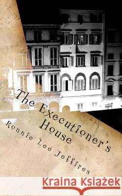 The Executioner's House Ronnie Lee Jeffires 9781492139454 Createspace - książka
