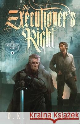 The Executioner's Right D. K. Holmberg 9781946586018 Ash Publishing - książka