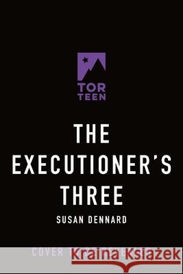The Executioners Three Susan Dennard 9781250334664 Tor Teen - książka
