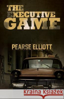 The Executive Game Pearse Elliott 9781910728499 Excalibur Press - książka