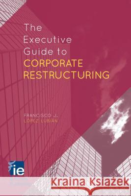 The Executive Guide to Corporate Restructuring Francisco J Lpez Lubian 9781137389350 PALGRAVE MACMILLAN - książka