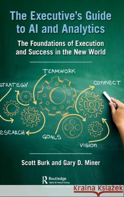 The Executive's Guide to AI and Analytics: The Foundations of Execution and Success in the New World Scott Burk Gary D. Miner 9781032007953 Productivity Press - książka