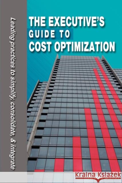 The Executive's Guide to Cost Optimization Nicole Smith Venae Sears-Ellis 9780982019733 Faith Books and More - książka