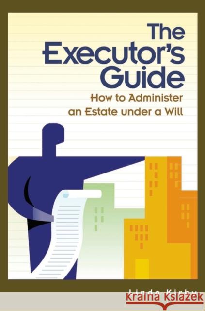 The Executor's Guide: How to Administer an Estate Under a Will Kirby, Linda 9780275982034 Praeger Publishers - książka