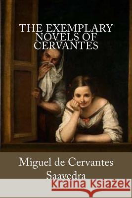 The Exemplary Novels of Cervantes Miguel D Walter Keating Kelly 9781539350002 Createspace Independent Publishing Platform - książka