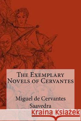 The Exemplary Novels of Cervantes Miguel d Walter Keating Kelly 9781717214096 Createspace Independent Publishing Platform - książka