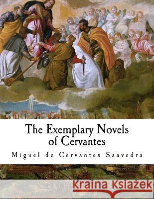 The Exemplary Novels of Cervantes Miguel de Cervantes Saavedra Walter K. Kelly 9781981178520 Createspace Independent Publishing Platform - książka