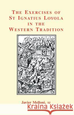 The Exercises of St Ignatius Loyola in the Western Tradition Melloni, Javier 9780852445273 Gracewing - książka