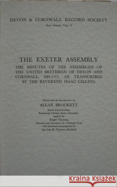 The Exeter Assembly: Minutes of the Assemblies of the United Brethren of Devon and Cornwall 1691-1717, as Transcribed by the Reverend Isaac  9780901853097 Devon & Cornwall Record Society - książka