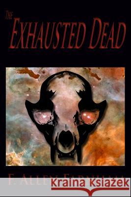 The Exhausted Dead F. Allen Farnham 9780982711620 Cadre One - książka