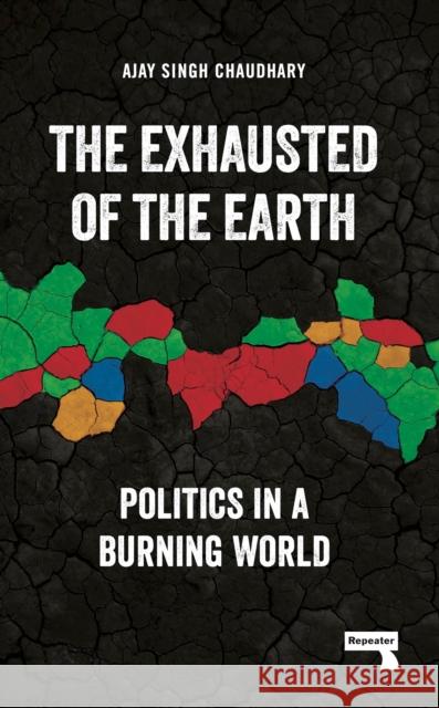 The Exhausted of Earth: Politics in a Burning World  9781915672117 Watkins Media Limited - książka