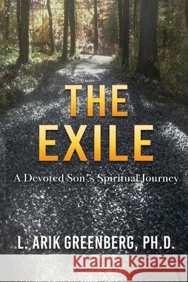 The Exile: A Devoted Son's Spiritual Journey L. Arik Greenberg 9780960088911 Enlightened Religion Press - książka