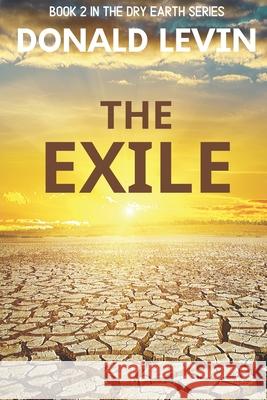 The Exile: Book 2 in the Dry Earth Series Donald Levin 9780997294163 Poison Toe Press - książka