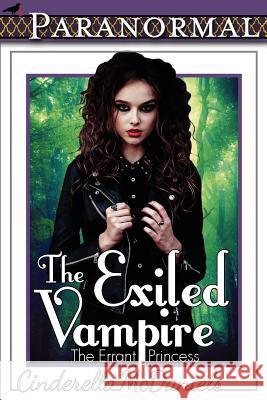 The Exiled Vampire (The Errant Princess) McDaniels, Cinderella 9781522742951 Createspace Independent Publishing Platform - książka