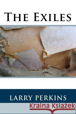 The Exiles Larry Perkins 9781496188960 Createspace - książka