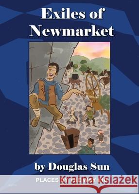 The Exiles of Newmarket: Places by the Way #10 Douglas Sun Kimberly Unger Melissa Mac 9781949976151 Ramen Sandwich - książka