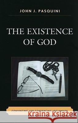 The Existence of God: Convincing and Converging Arguments Pasquini, John J. 9780761849056 University Press of America - książka