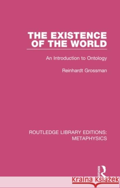 The Existence of the World: An Introduction to Ontology Reinhardt Grossman 9780367193898 Routledge - książka