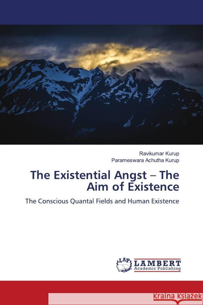 The Existential Angst - The Aim of Existence Ravikumar Kurup Parameswara Achuth 9786208440701 LAP Lambert Academic Publishing - książka