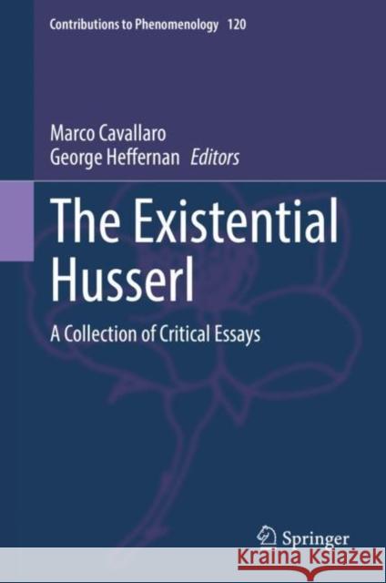 The Existential Husserl: A Collection of Critical Essays Marco Cavallaro George Heffernan 9783031050947 Springer - książka