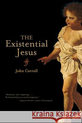 The Existential Jesus John Carroll 9781582434650 Counterpoint LLC - książka