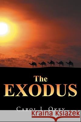 The Exodus Carol J. Okey 9781490848099 WestBow Press - książka