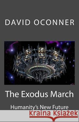 The Exodus March: Humanity's New Future David Oconner 9781514241370 Createspace - książka