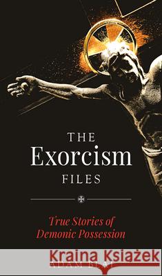 The Exorcism Files: True Stories of Demonic Possession Blai, Adam 9781644135082 Sophia - książka