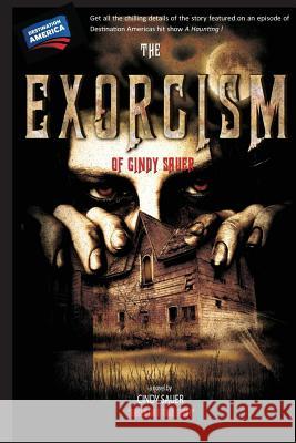 The Exorcism of Cindy Sauer Cindy Sauer 9781717553232 Createspace Independent Publishing Platform - książka