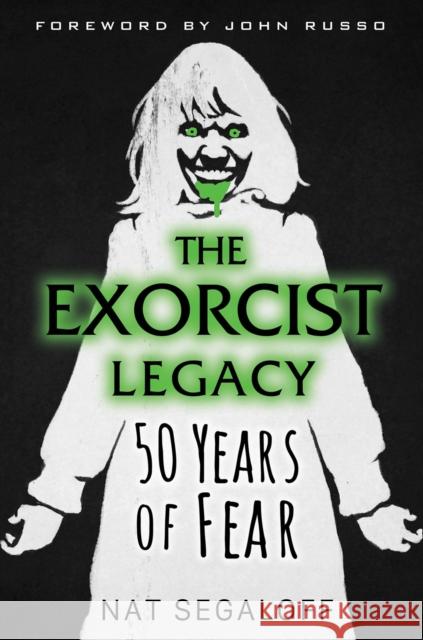 The Exorcist Legacy: 50 Years of Fear Nat Segaloff 9780806541945 Citadel Press Inc.,U.S. - książka