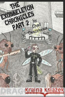 The Exoskeleton Chronicles part 2: Dragonfly Descoteaux, Chad 9781790547852 Independently Published - książka