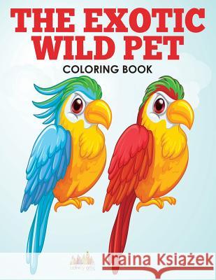 The Exotic Wild Pet Coloring Book Activity Attic 9781683238874 Activity Attic Books - książka