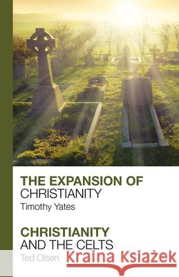 The Expansion of Christianity - Christianity and the Celts Ted Olsen Timothy Yates  9781912552221 Lion Scholar - książka