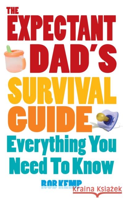 The Expectant Dad's Survival Guide: Everything You Need to Know Rob Kemp 9780091929794 Ebury Publishing - książka