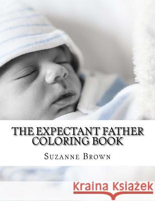 The Expectant Father Coloring Book Suzanne Brown 9781548088897 Createspace Independent Publishing Platform - książka