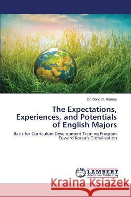 The Expectations, Experiences, and Potentials of English Majors D. Ramos Ian Done 9783659792694 LAP Lambert Academic Publishing - książka