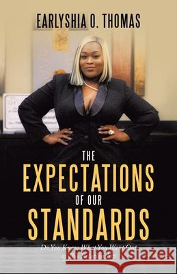 The Expectations of Our Standards: Do You Know What You Want out of This Relationship Earlyshia O Thomas 9781664235250 WestBow Press - książka