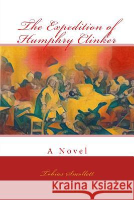 The Expedition of Humphry Clinker Tobias George Smollett 9781981509782 Createspace Independent Publishing Platform - książka